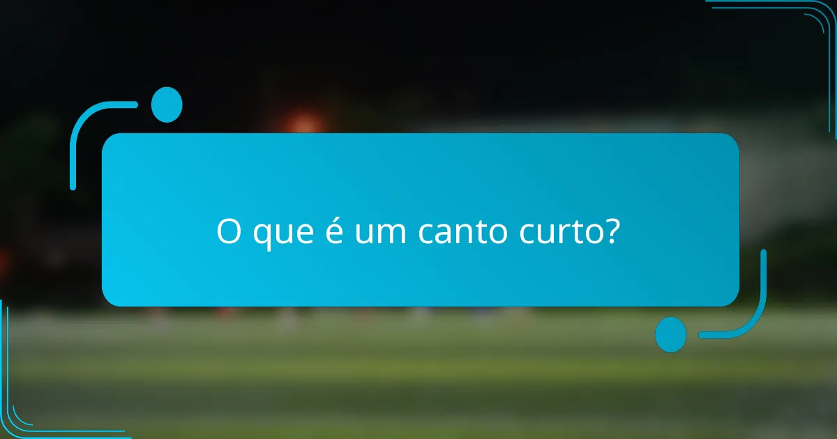 O que é um canto curto?