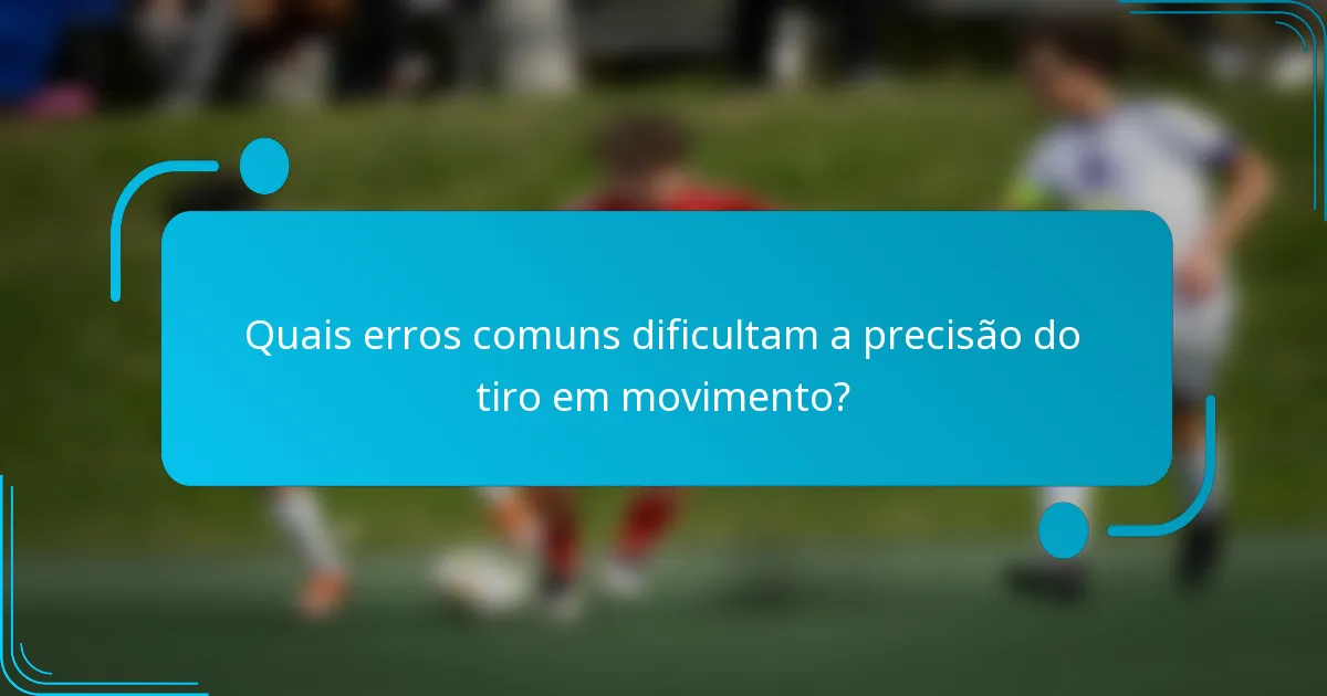 Quais erros comuns dificultam a precisão do tiro em movimento?